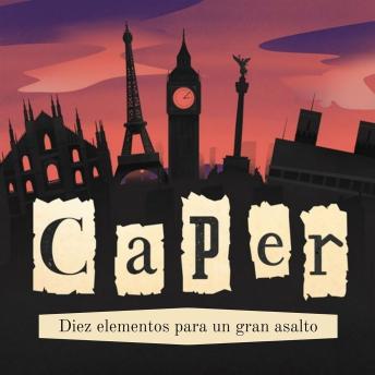 Caper: Diez elementos para un gran asalto