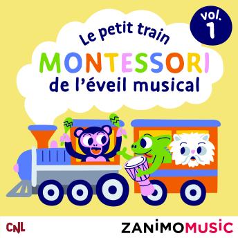 [French] - Le petit train Montessori de l'éveil musical - Vol. 1: Les histoires des Zanimomusic