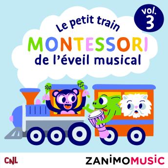 [French] - Le petit train Montessori de l'éveil musical - Vol. 3: Les histoires des Zanimomusic