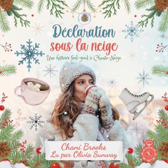 [French] - Déclaration sous la neige: Une histoire feel-good à Chante-Neige