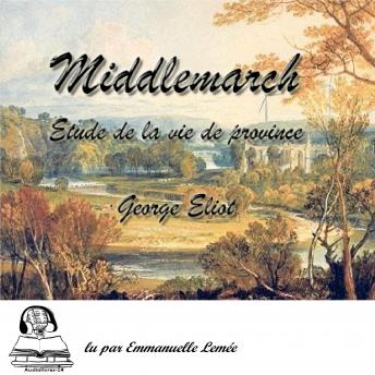 Middlemarch: Etude de la vie de Province, George Eliot
