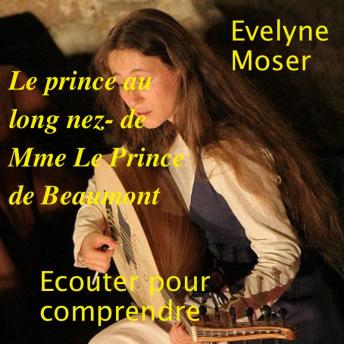 Le prince au long nez de Mme Leprince de Beaumont, Audio book by Unknown , Evelyne Moser