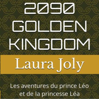 [French] - 2090 GOLDEN KINGDOM - Les aventures du prince Léo et de la princesse Léa