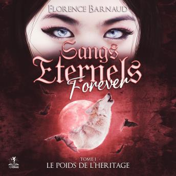 [French] - Sangs éternels forever - tome 1: Le poids de l’héritage
