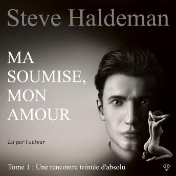 [French] - Ma soumise, mon amour: Tome 1 : Une rencontre teintée d'absolu