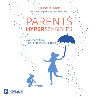 [French] - Parents hypersensibles: Comment faire de l'émotivité un atout