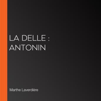 Delle : Antonin - Marthe Laverdière