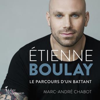 Download Étienne Boulay : le parcours d'un battant by Marc-André Chabot, étienne Boulay