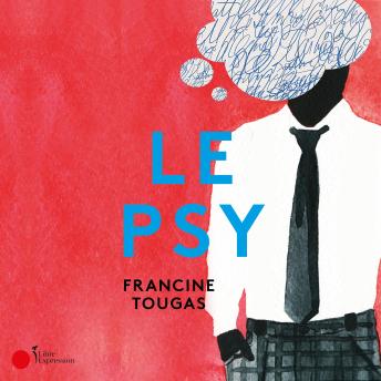 Download Le psy, Le by Francine Tougas