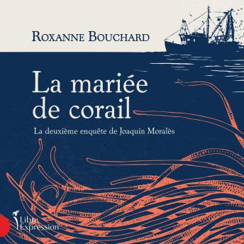 [French] - La mariée de corail : La deuxième enquête de Joaquin Moralès, La: La deuxième enquête de Joaquin Moralès