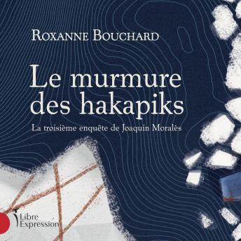 [French] - Le murmure des Hakapiks : La troisième enquête de Joaquin Moralès, Le: La troisième enquête de Joaquin Moralès