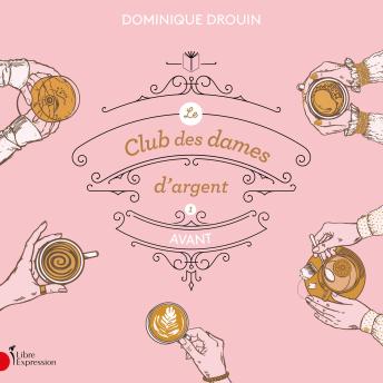 [French] - Le club des dames d'argent: Tome 1 - Avant: Tome 1 - Avant