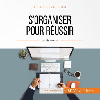 [French] - S'organiser pour réussir: Les bases d'une gestion du temps et des priorités efficace