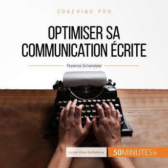 [French] - Optimiser sa communication écrite: Techniques et conseils pour formuler ses idées de façon claire et efficace