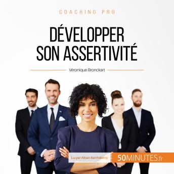 [French] - Développer son assertivité: Apprendre à s'affirmer dans le respect de l'autre