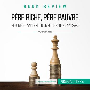 [French] - Résumé du livre 'Père riche père pauvre' de Robert Kiyosaki: L'éducation financière selon un millionnaire