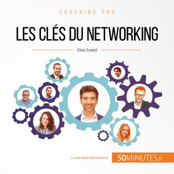 [French] - Les clés du networking: Techniques et astuces pour devenir un as du networking