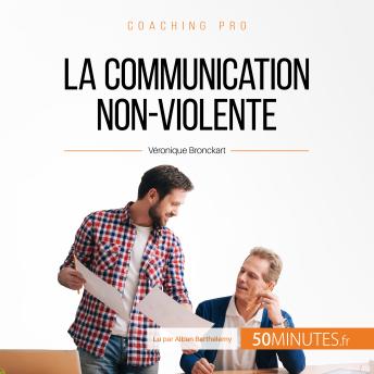 [French] - La communication non-violente: Les clés d'une collaboration sereine