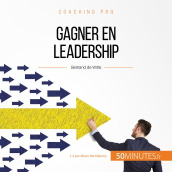 [French] - Gagner en leadership: Techniques et astuces pour inspirer et rassembler