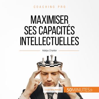 [French] - Maximiser ses capacités intellectuelles: Techniques et astuces pour exploiter au mieux son mental