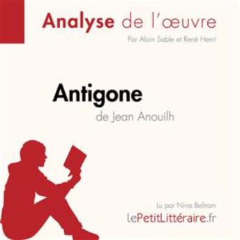 [French] - Antigone de Jean Anouilh (Analyse de l'œuvre): Analyse complète et résumé détaillé de l'oeuvre