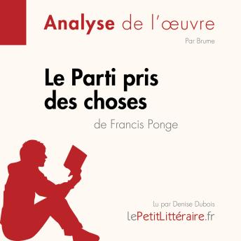 [French] - Le Parti pris des choses de Francis Ponge (Analyse de l'œuvre): Analyse complète et résumé détaillé de l'oeuvre