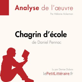 [French] - Chagrin d'école de Daniel Pennac (Fiche de lecture): Analyse complète et résumé détaillé de l'oeuvre