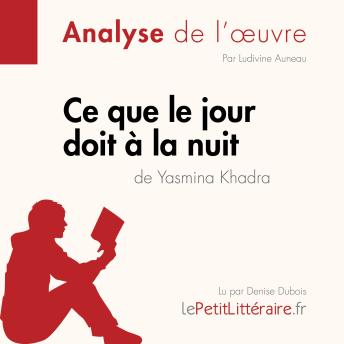 [French] - Ce que le jour doit à la nuit de Yasmina Khadra (Fiche de lecture): Analyse complète et résumé détaillé de l'oeuvre