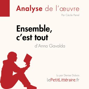 [French] - Ensemble, c'est tout d'Anna Gavalda (Analyse de l'oeuvre): Analyse complète et résumé détaillé de l'oeuvre