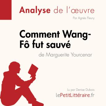 [French] - Comment Wang-Fô fut sauvé de Marguerite Yourcenar (Analyse de l'oeuvre): Analyse complète et résumé détaillé de l'oeuvre