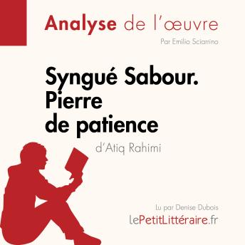 [French] - Syngué Sabour. Pierre de patience d'Atiq Rahimi (Analyse de l'oeuvre): Analyse complète et résumé détaillé de l'oeuvre