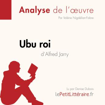 [French] - Ubu roi d'Alfred Jarry (Analyse de l'oeuvre): Analyse complète et résumé détaillé de l'oeuvre