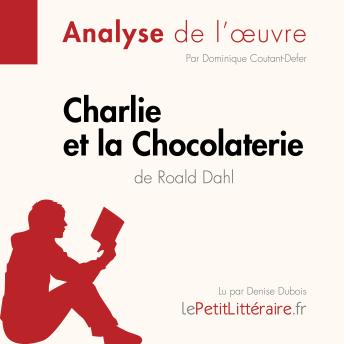 [French] - Charlie et la Chocolaterie de Roald Dahl (Analyse de l'oeuvre): Analyse complète et résumé détaillé de l'oeuvre