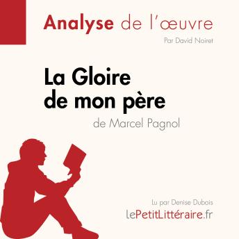 [French] - La Gloire de mon père de Marcel Pagnol (Analyse de l'oeuvre): Analyse complète et résumé détaillé de l'oeuvre