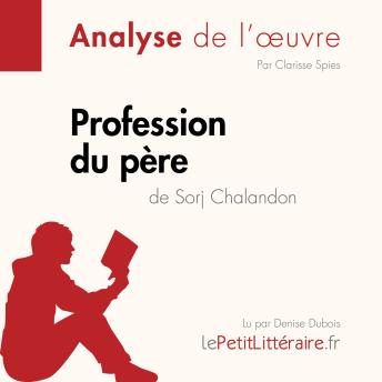 [French] - Profession du père de Sorj Chalandon (Fiche de lecture): Analyse complète et résumé détaillé de l'oeuvre