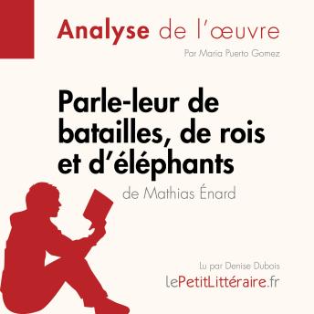 [French] - Parle-leur de batailles, de rois et d'éléphants de Mathias Énard (Fiche de lecture): Analyse complète et résumé détaillé de l'oeuvre