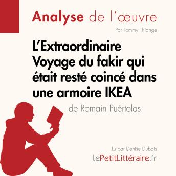 [French] - L'Extraordinaire Voyage du fakir qui était resté coincé dans une armoire IKEA de Romain Puértolas (Analyse de l'oeuvre): Analyse complète et résumé détaillé de l'oeuvre