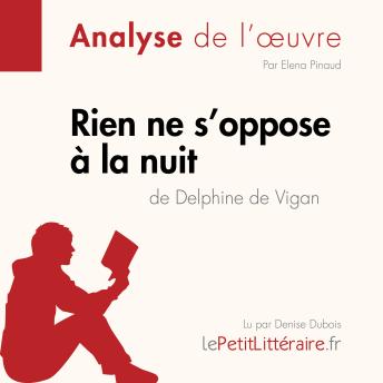[French] - Rien ne s'oppose à la nuit de Delphine de Vigan (Fiche de lecture): Analyse complète et résumé détaillé de l'oeuvre