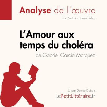 [French] - L'Amour aux temps du choléra de Gabriel Garcia Marquez (Analyse de l'oeuvre): Analyse complète et résumé détaillé de l'oeuvre