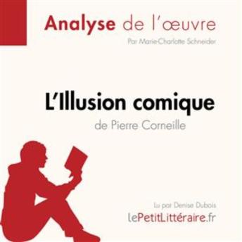 [French] - L'Illusion comique de Pierre Corneille (Analyse de l'oeuvre): Analyse complète et résumé détaillé de l'oeuvre