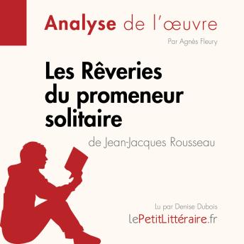 [French] - Les Rêveries du promeneur solitaire de Jean-Jacques Rousseau (Fiche de lecture): Analyse complète et résumé détaillé de l'oeuvre