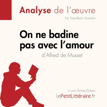 [French] - On ne badine pas avec l'amour d'Alfred de Musset (Analyse de l'oeuvre): Analyse complète et résumé détaillé de l'oeuvre