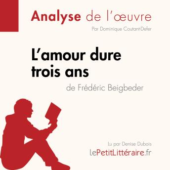 [French] - L'amour dure trois ans de Frédéric Beigbeder (Analyse de l'oeuvre): Analyse complète et résumé détaillé de l'oeuvre