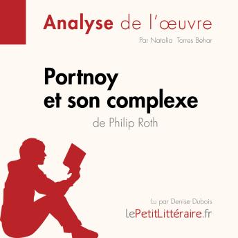 [French] - Portnoy et son complexe de Philip Roth (Analyse de l'oeuvre): Analyse complète et résumé détaillé de l'oeuvre