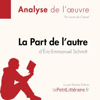 [French] - La Part de l'autre d'Éric-Emmanuel Schmitt (Analyse de l'oeuvre): Analyse complète et résumé détaillé de l'oeuvre