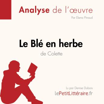 [French] - Le Le Blé en herbe de Colette: Analyse complète et résumé détaillé de l'oeuvre