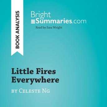 Little Fires Everywhere by Celeste Ng (Book Analysis): Detailed Summary, Analysis and Reading Guide