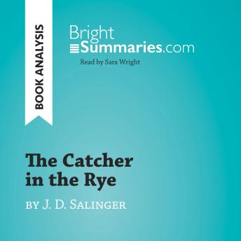 The Catcher in the Rye by J. D. Salinger (Book Analysis): Detailed Summary, Analysis and Reading Guide
