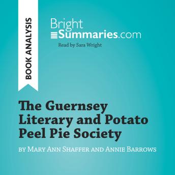 The Guernsey Literary and Potato Peel Pie Society by Mary Ann Shaffer and Annie Barrows (Book Analysis): Complete Summary and Book Analysis