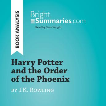 Harry Potter and the Order of the Phoenix by J.K. Rowling (Book Analysis): Detailed Summary, Analysis and Reading Guide